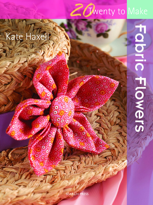 Title details for 20 to Make: Fabric Flowers by Kate Haxell - Available